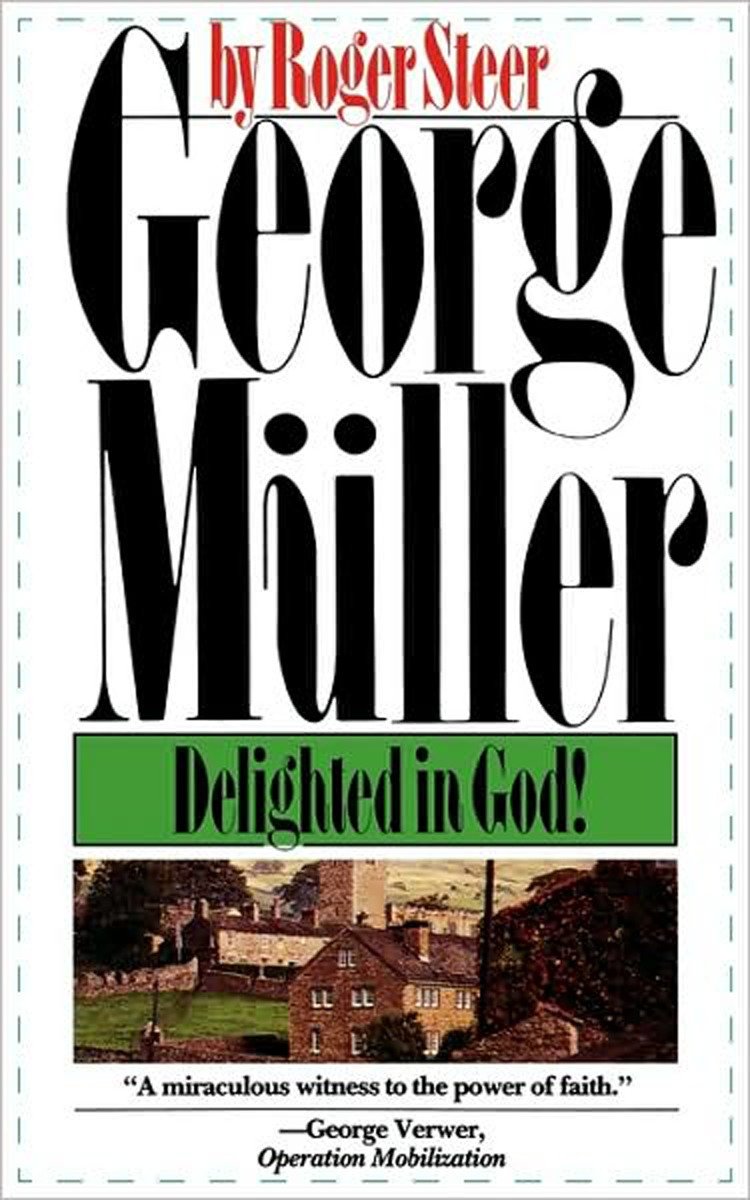 George Mueller - Delighted in God