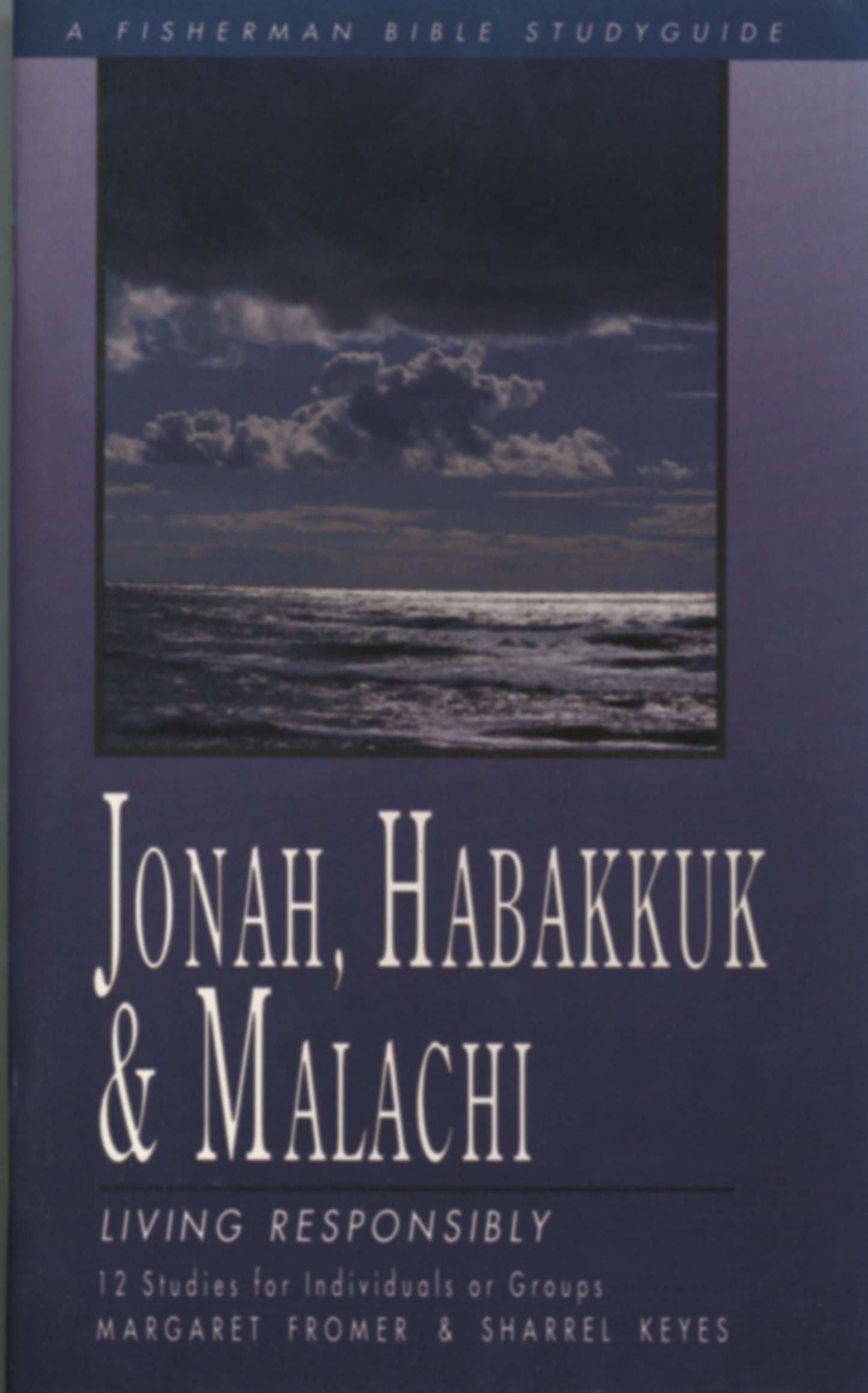 Jonah, Habakkuk, and Malachi - Living Responsibly (Fisherman Bible Studyguide Series)