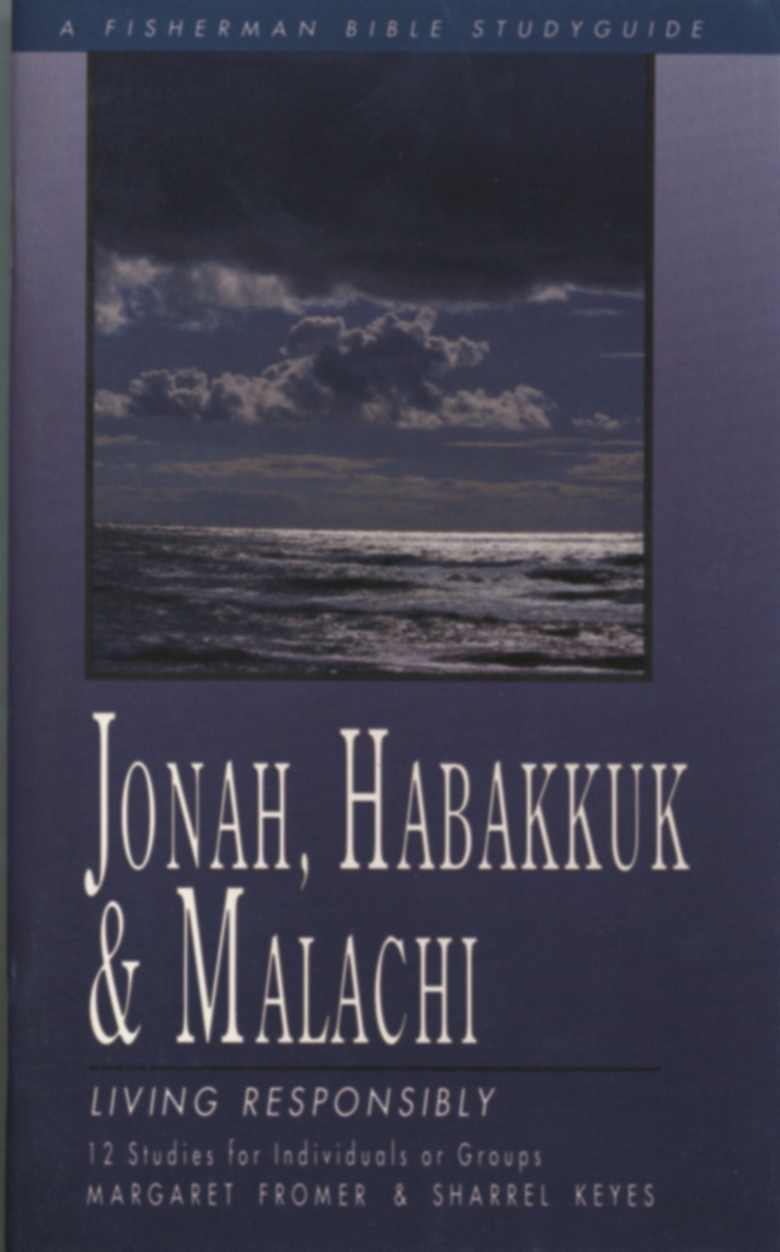 Jonah, Habakkuk, and Malachi - Living Responsibly (Fisherman Bible Studyguide Series)