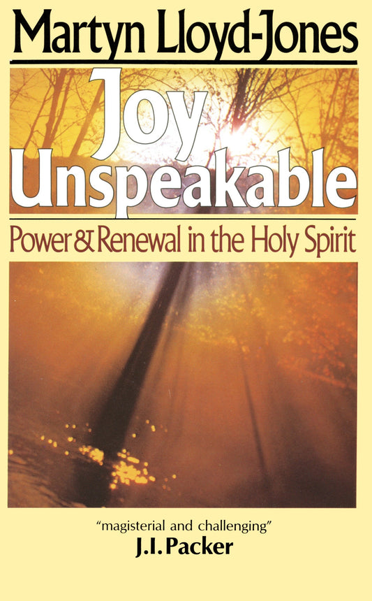 Joy Unspeakable - Power and Renewal in the Holy Spirit