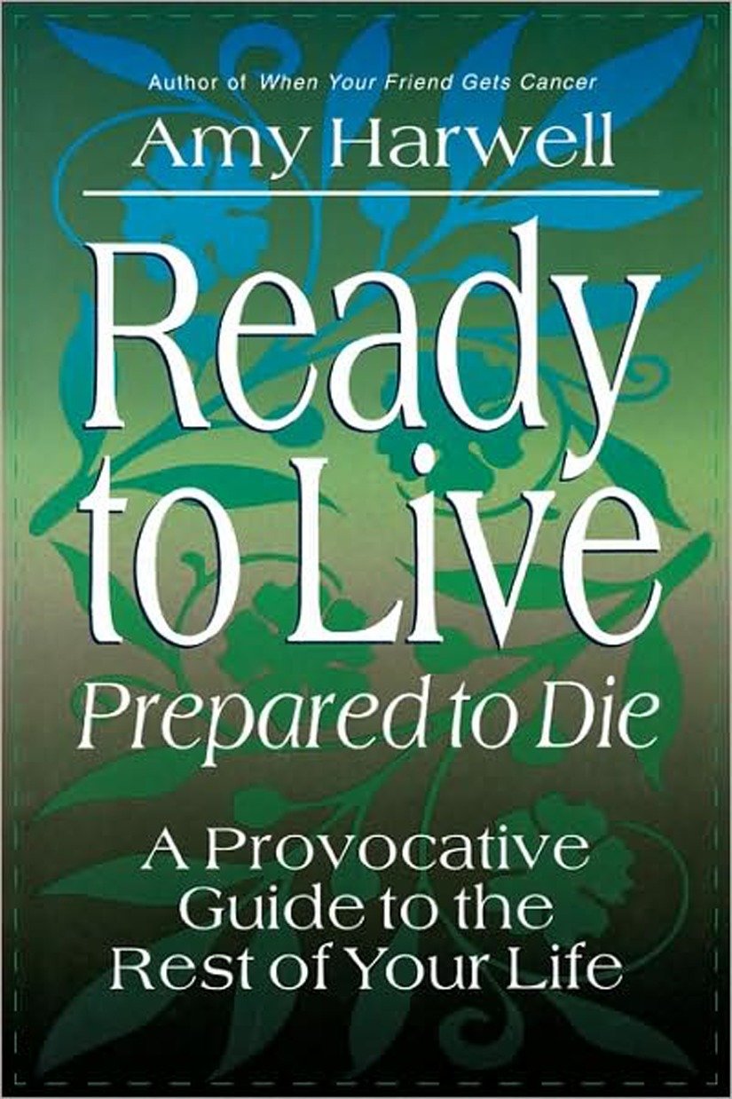 Ready to Live, Prepared to Die - A Provocative Guide to the Rest of Your Life