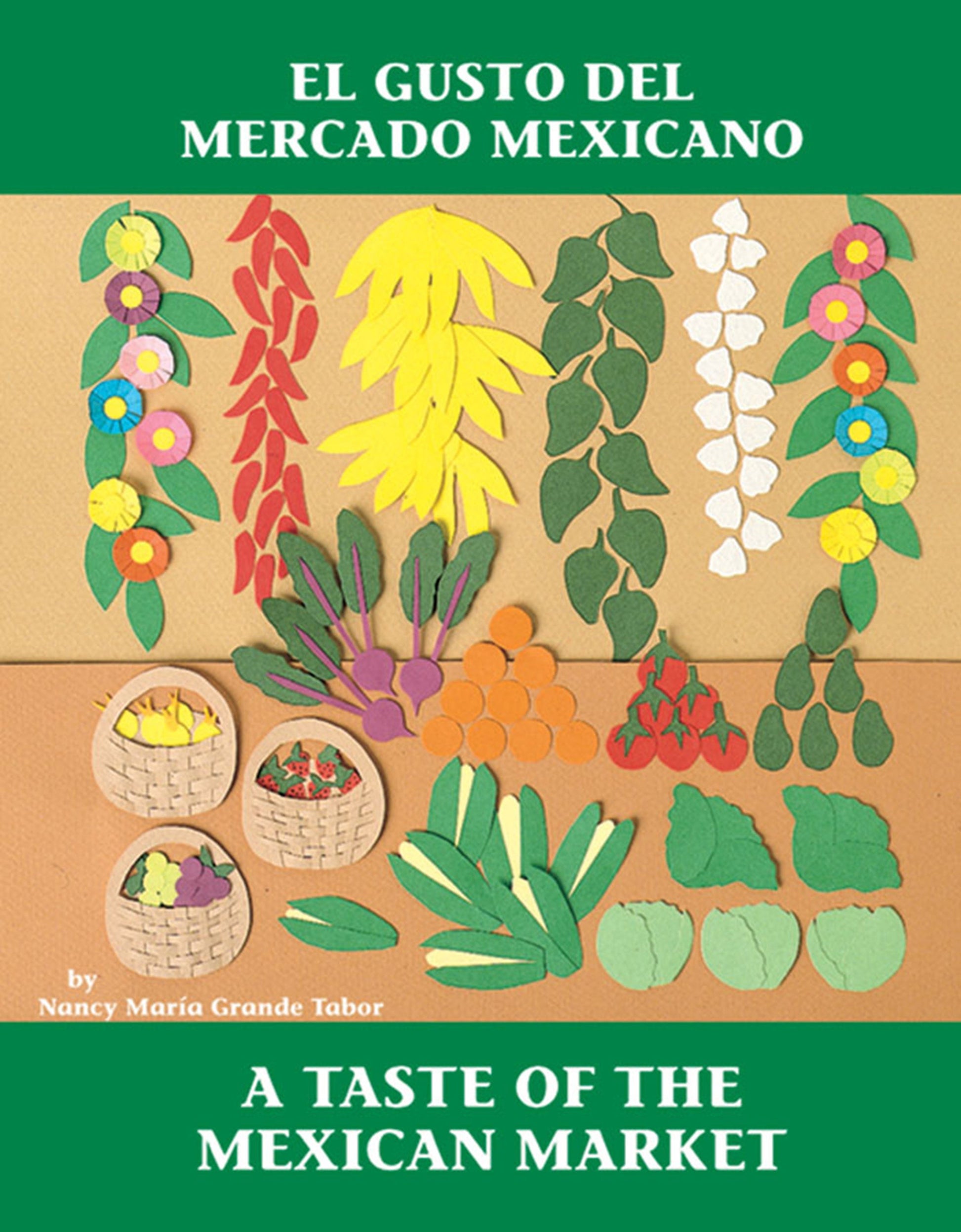 El Gusto del mercado mexicano / A Taste of the Mexican Market (Spanish Bilingual Edition), A Taste of the Mexican Market (Charlesbridge Bilingual Books)