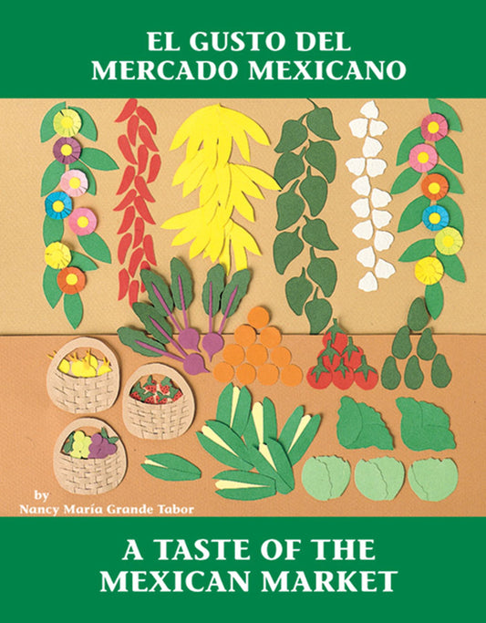 El Gusto del mercado mexicano / A Taste of the Mexican Market (Spanish Bilingual Edition), A Taste of the Mexican Market (Charlesbridge Bilingual Books)