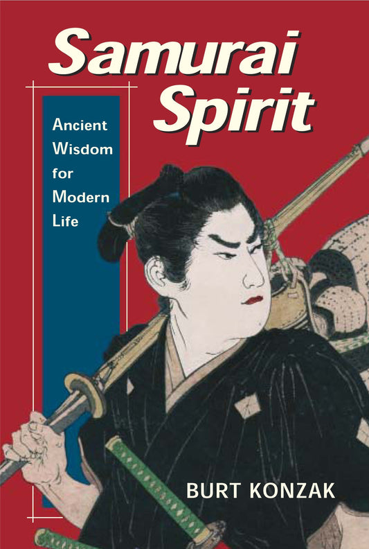 Samurai Spirit - Ancient Wisdom for Modern Life