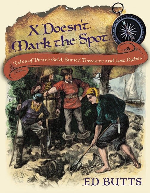 X Doesn't Mark the Spot - Tales of Pirate Gold, Buried Treasure, and Lost Riches