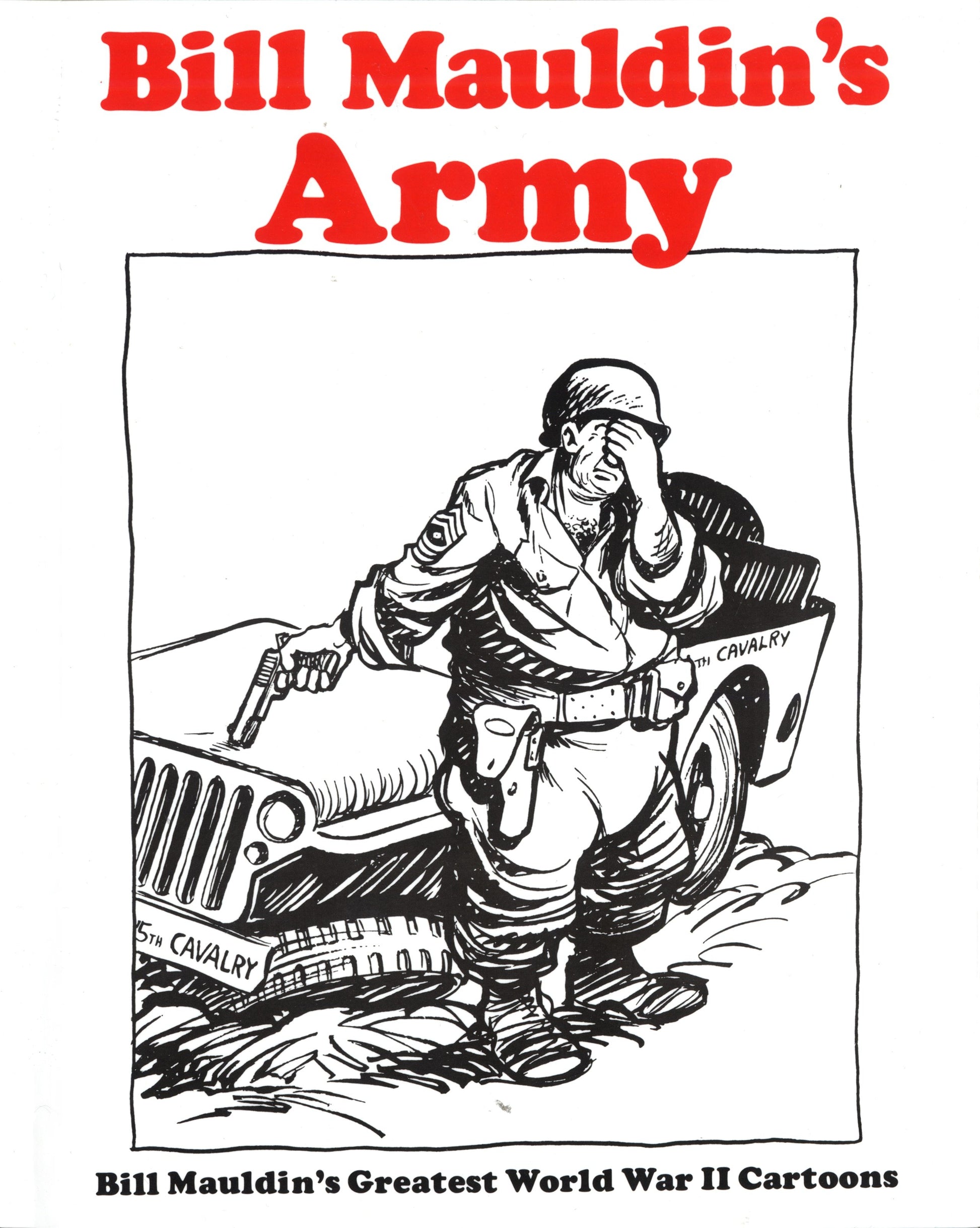 Bill Mauldin's Army - Bill Mauldin's Greatest World War II Cartoons