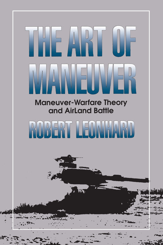 The Art of Maneuver - Maneuver Warfare Theory and Airland Battle