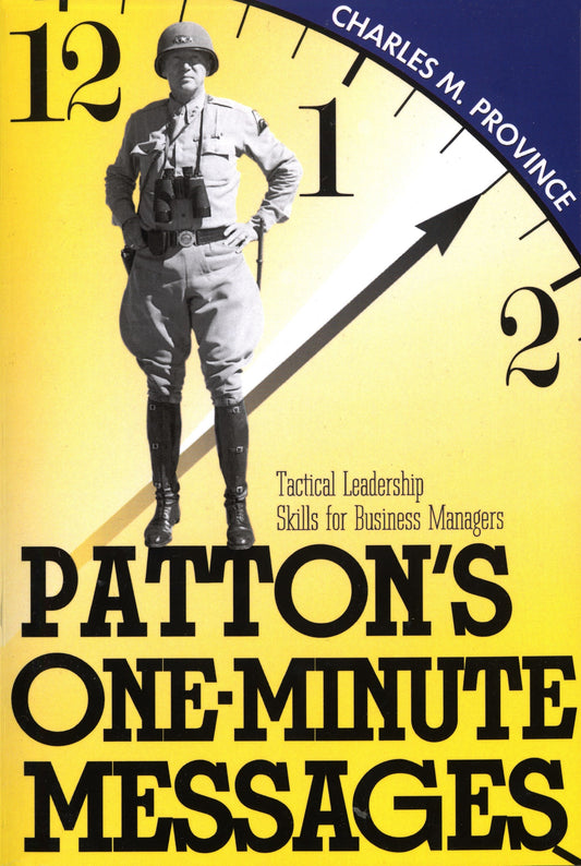 Patton's One-Minute Messages - Tactical Leadership Skills of Business Managers