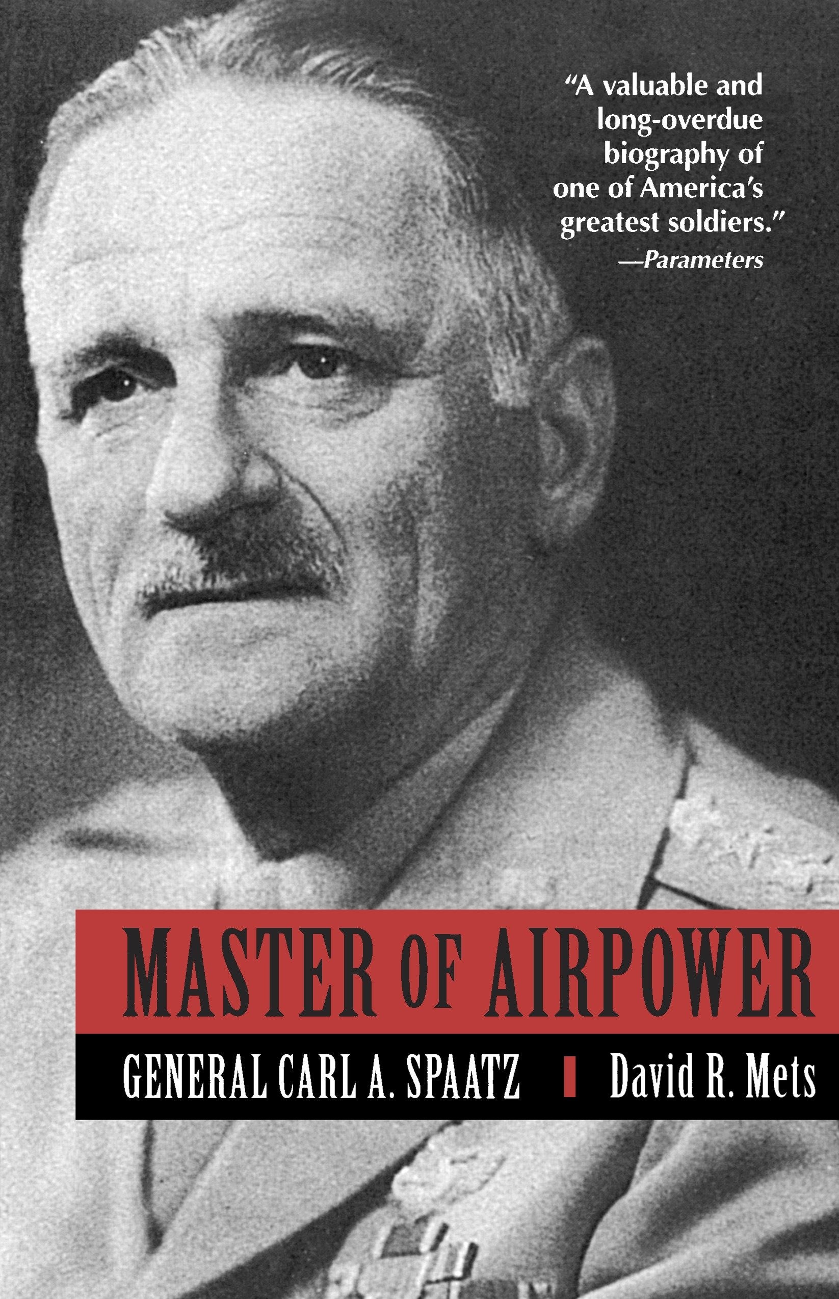 Master of Airpower - General Carl A. Spatz