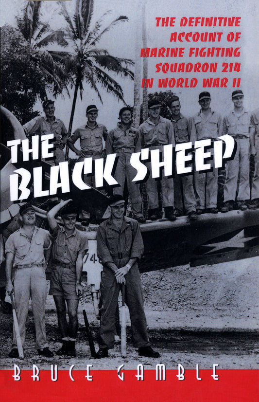 The Black Sheep - The Definitive History of Marine Fighting Squadron 214 in World War II