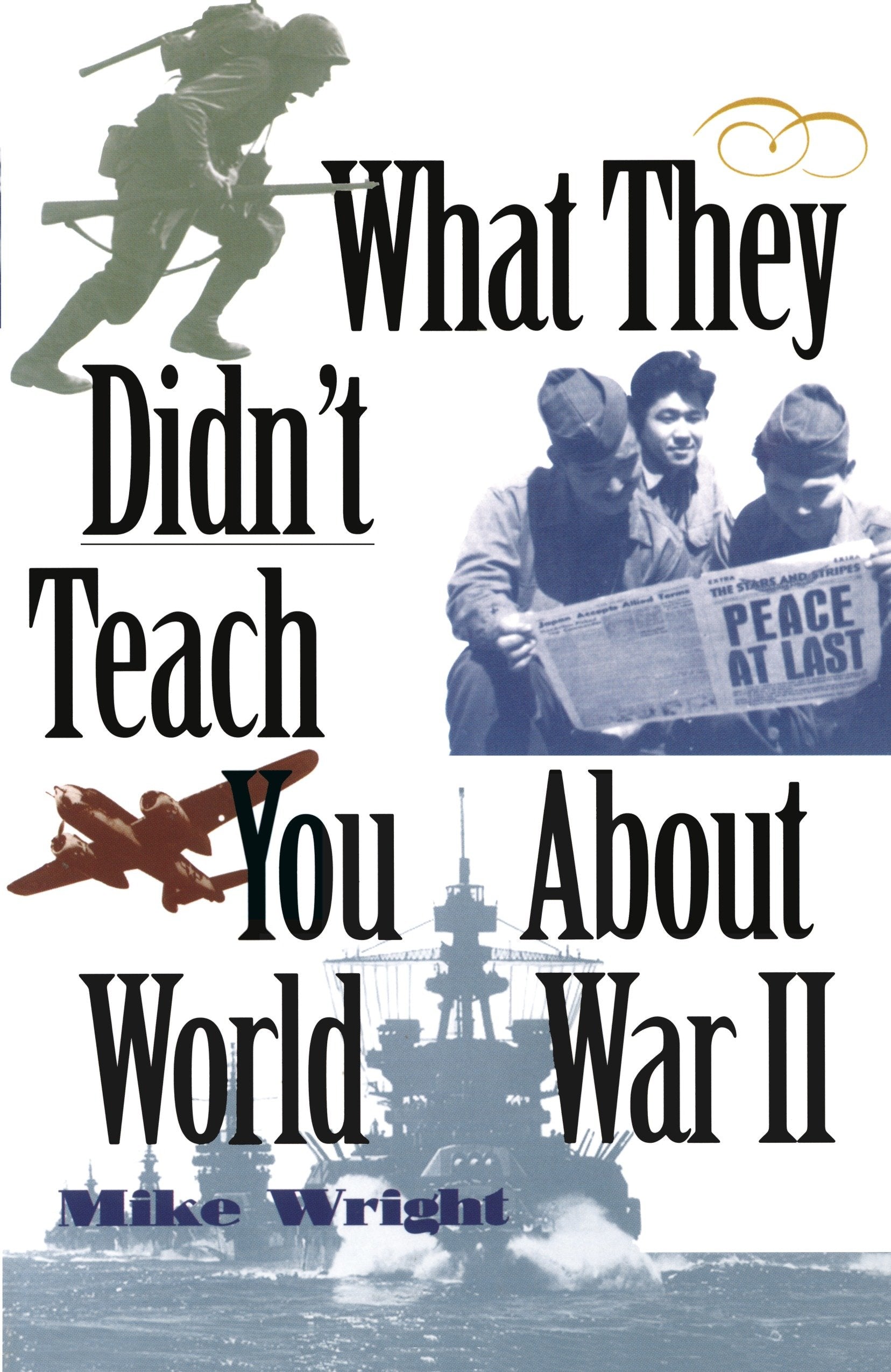 What They Didn't Teach You About World War II (What They Didnt Teach You)