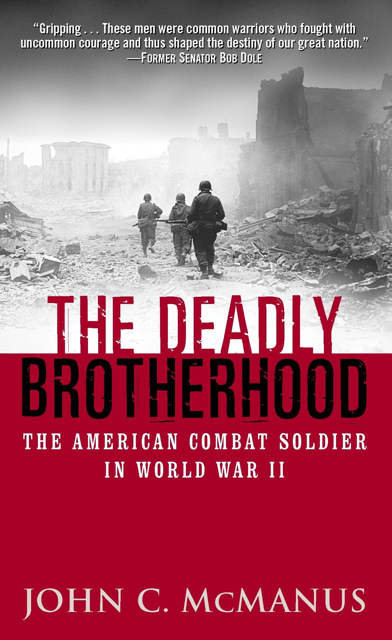 The Deadly Brotherhood - The American Combat Soldier in World War II