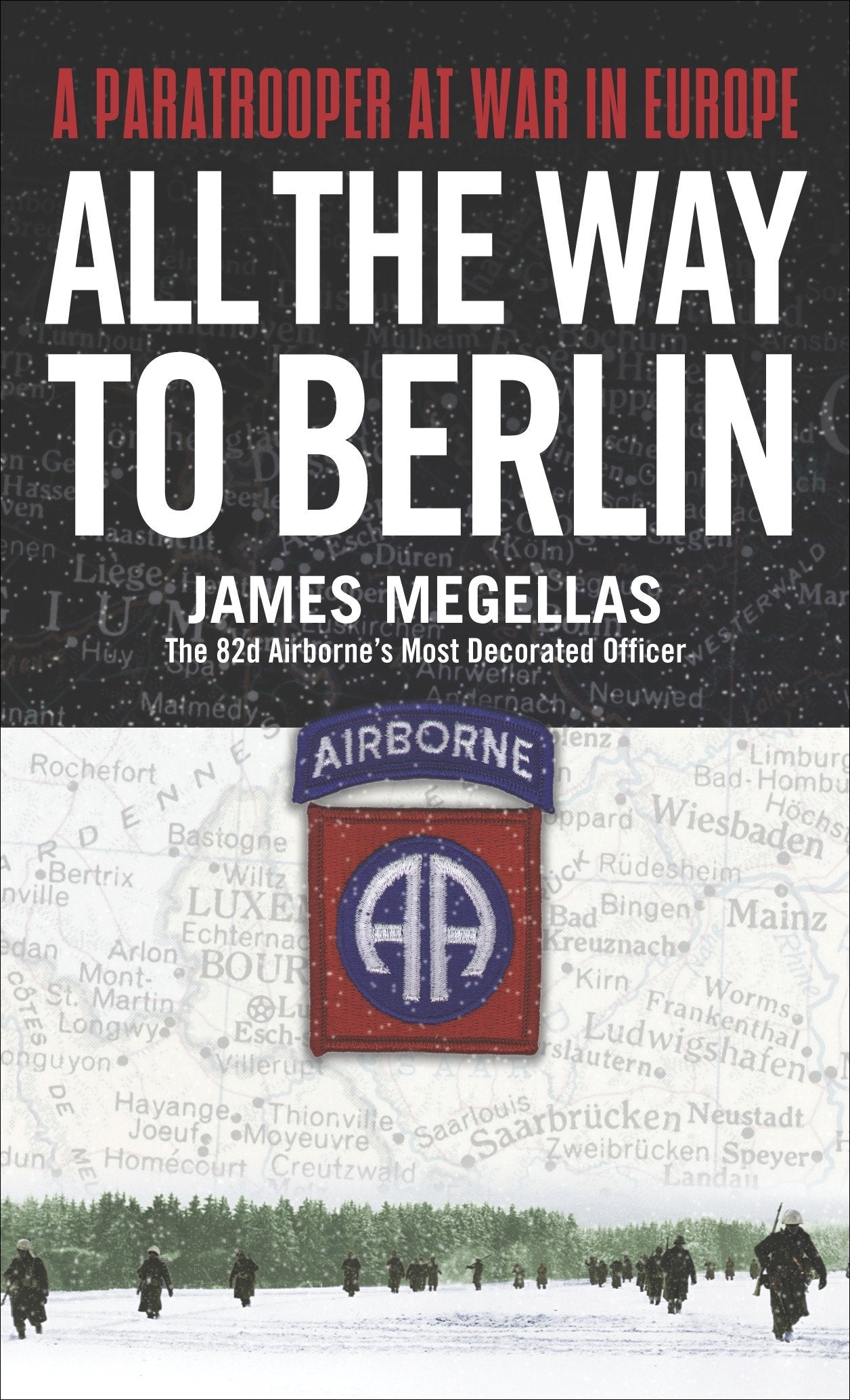 All the Way to Berlin - A Paratrooper at War in Europe
