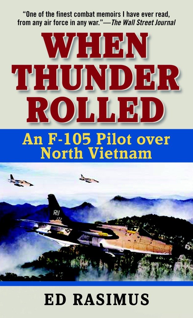 When Thunder Rolled - An F-105 Pilot over North Vietnam