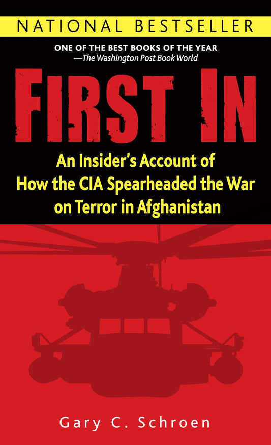 First In - An Insider's Account of How the CIA Spearheaded the War on Terror in Afghanistan