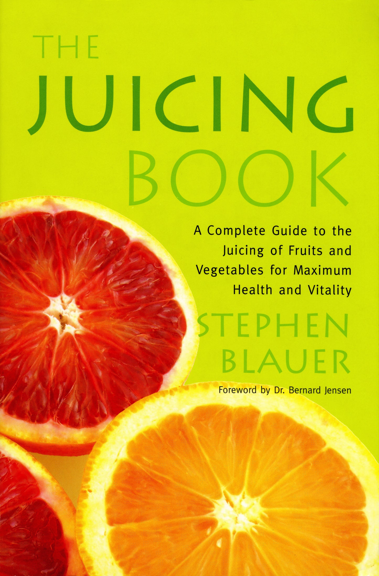 The Juicing Book - A Complete Guide to the Juicing of Fruits and Vegetables for Maximum Health
