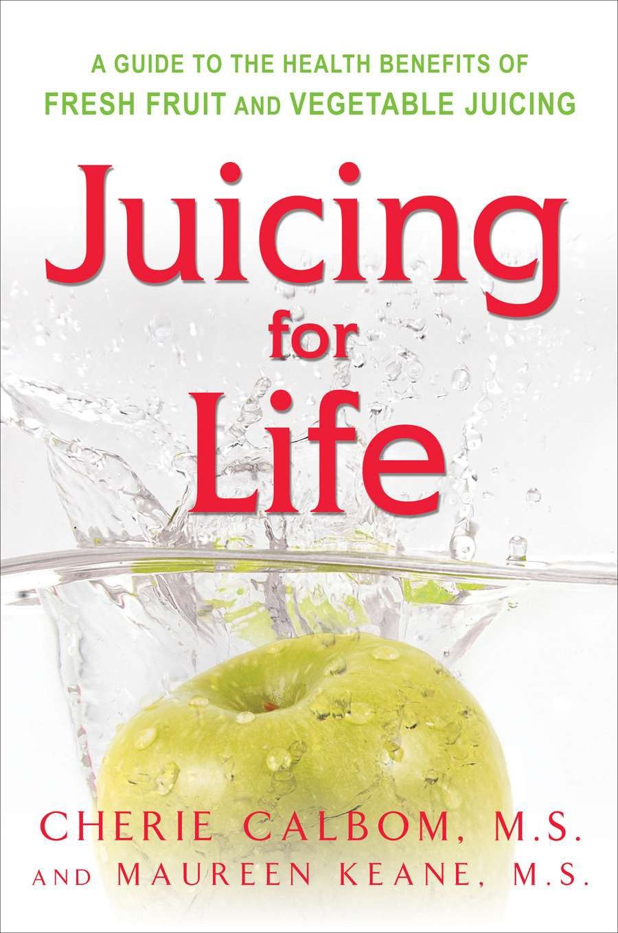 Juicing for Life - A Guide to the Benefits of Fresh Fruit and Vegetable Juicing