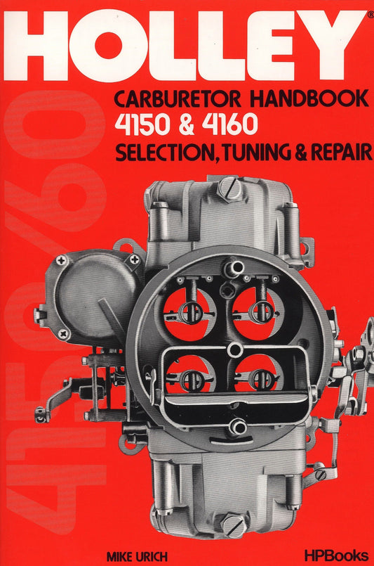 Holley Carburetor Handbook, Models 4150 & 4160 - Selection, Tuning & Repair