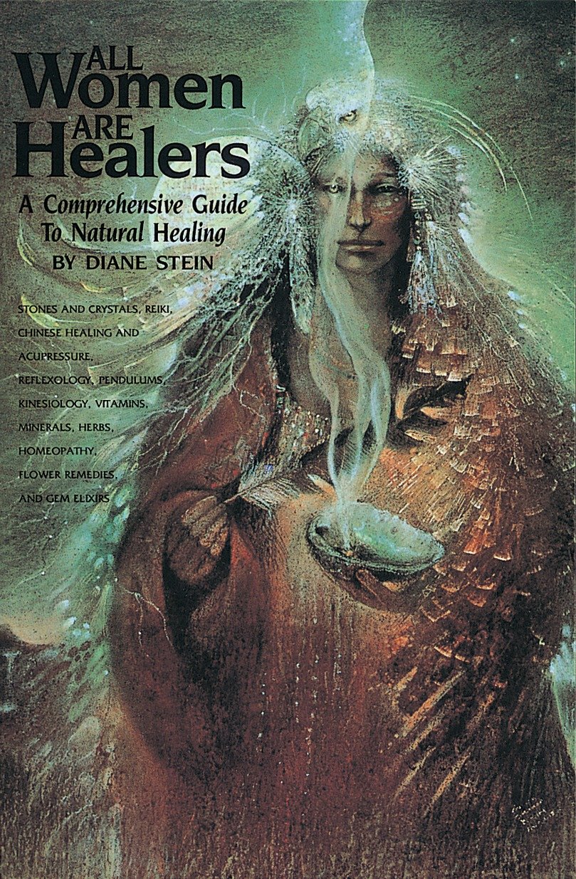 All Women Are Healers - A Comprehensive Guide to Natural Healing