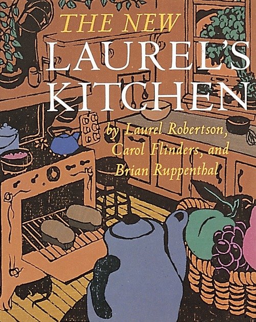 The New Laurel's Kitchen - A Handbook for Vegetarian Cookery & Nutrition [A Cookbook]