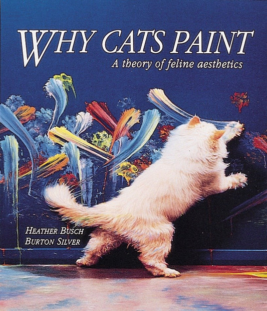 Why Cats Paint - A Theory of Feline Aesthetics