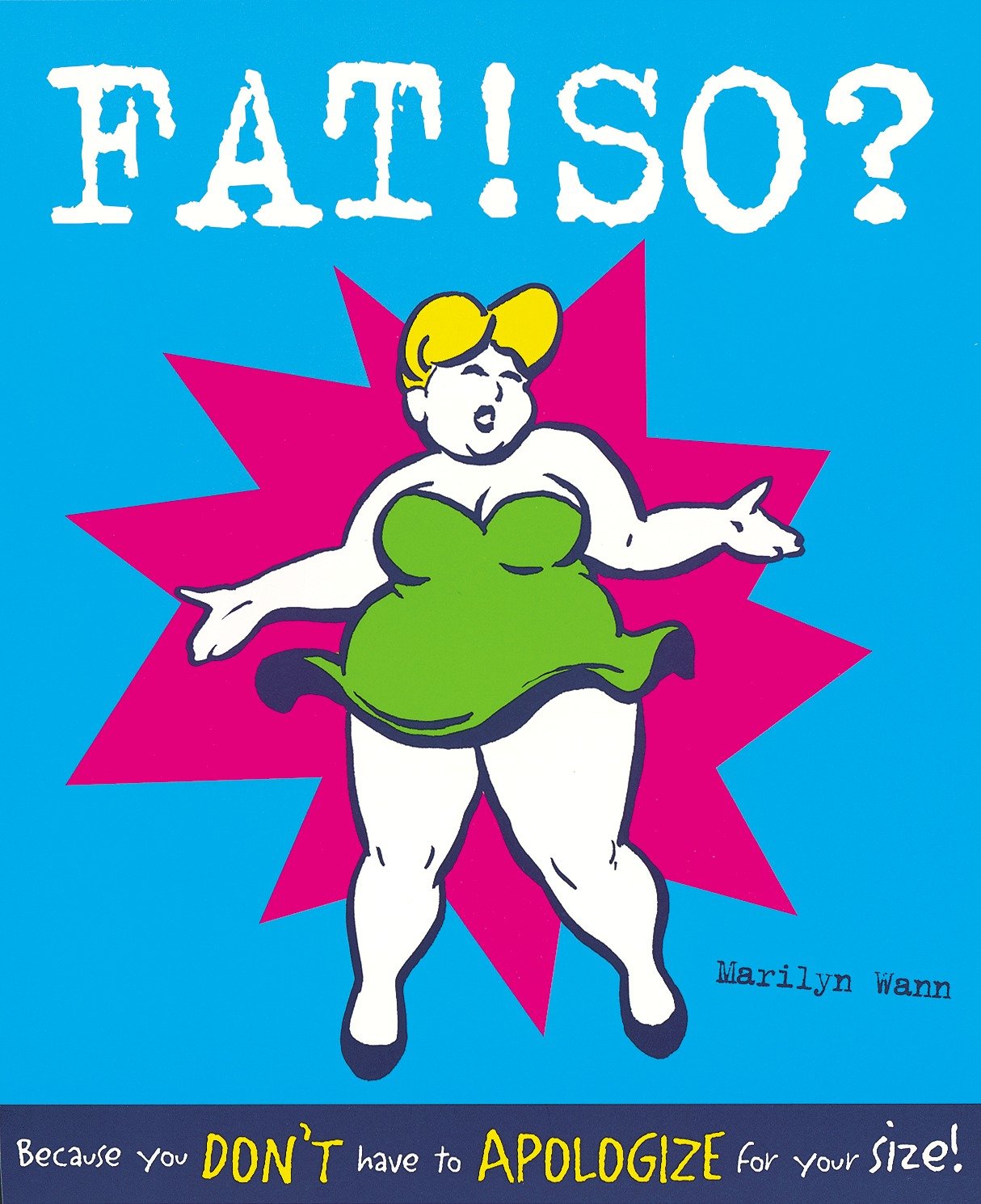 Fat! So? - Because You Don't Have to Apologize for Your Size