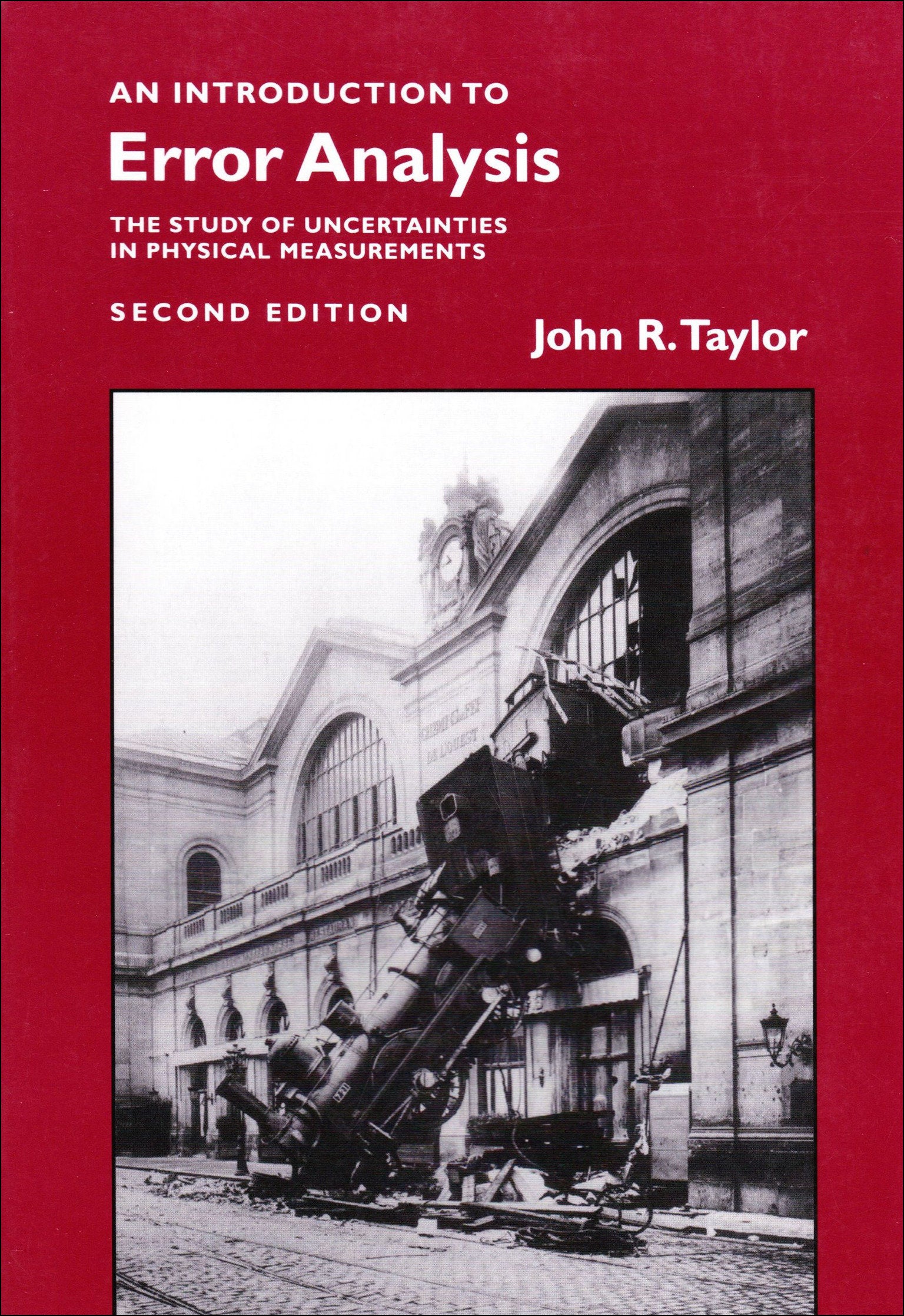 Introduction to Error Analysis - The Study of Uncertainties in Physical Measurements