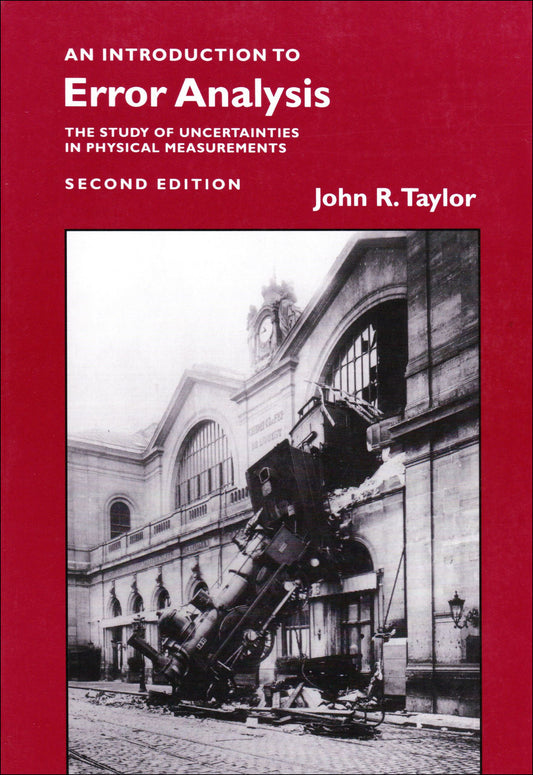 Introduction to Error Analysis - The Study of Uncertainties in Physical Measurements