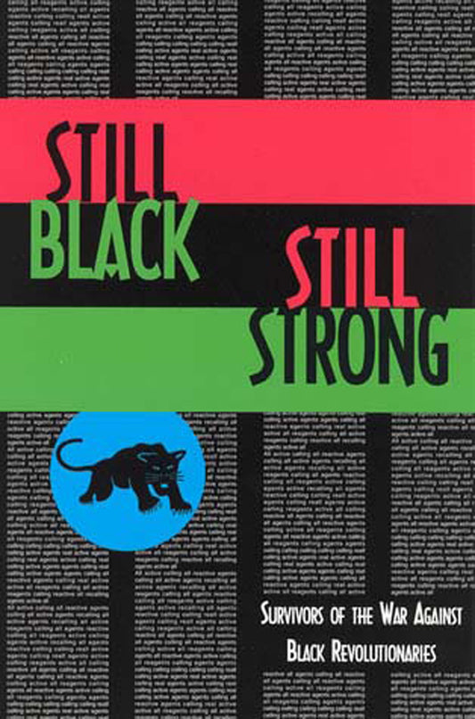Still Black, Still Strong - Survivors of the U.S. War Against Black Revolutionaries (Semiotext(e) / Active Agents)