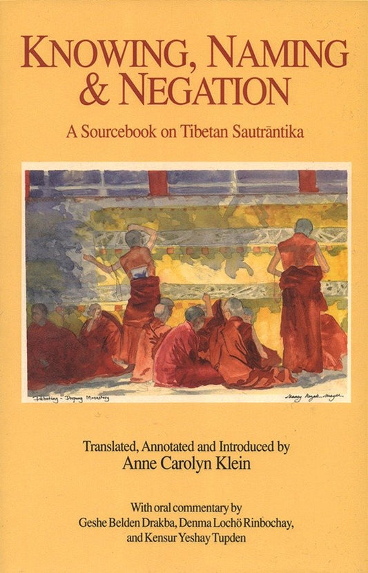Knowing, Naming, and Negation - A Sourcebook on Tibetan Sautrantika