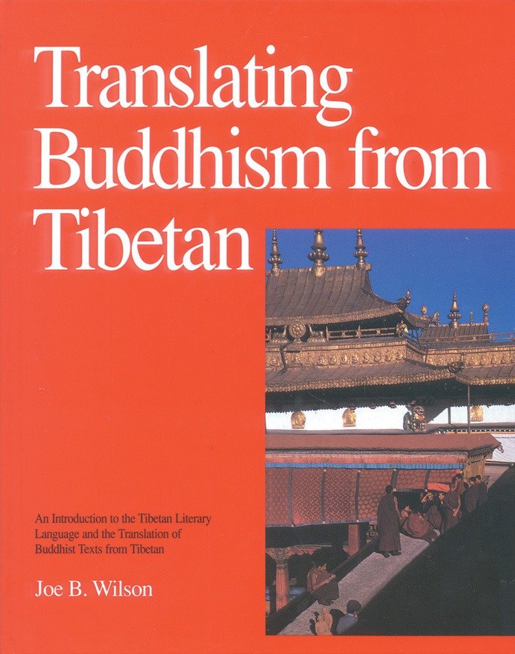 Translating Buddhism from Tibetan - An Introduction to the Tibetan Literary Language and the Translation of BuddhistTexts from Tibetan