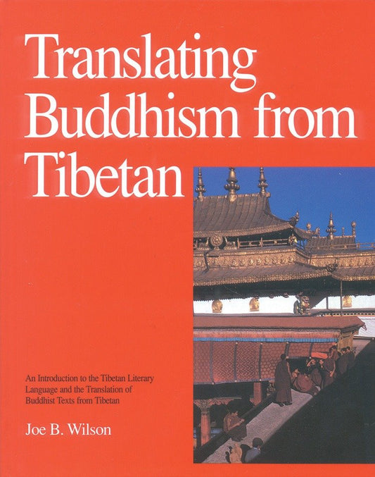 Translating Buddhism from Tibetan - An Introduction to the Tibetan Literary Language and the Translation of BuddhistTexts from Tibetan