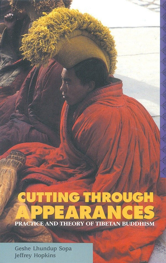 Cutting Through Appearances - Practice and Theory of Tibetan Buddhism