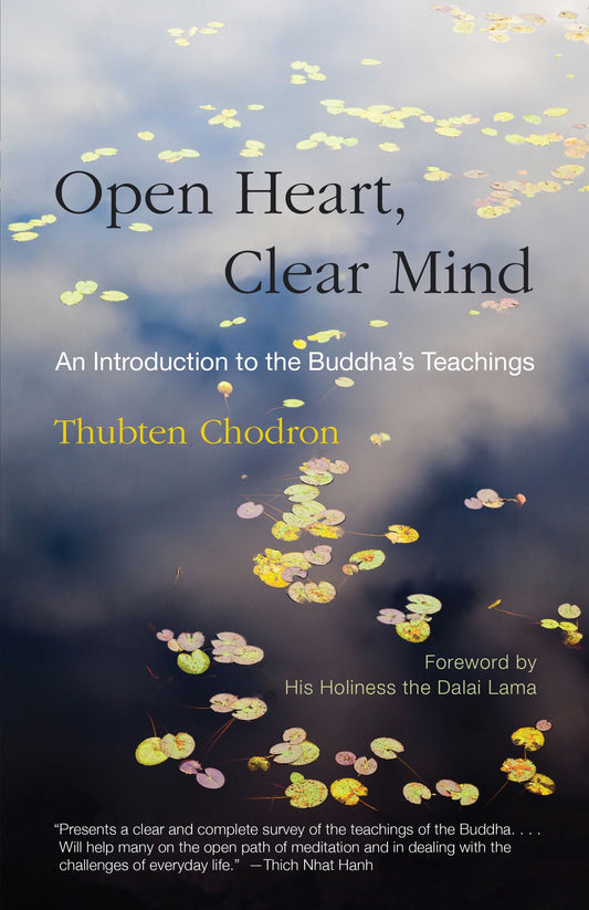 Open Heart, Clear Mind - An Introduction to the Buddha's Teachings
