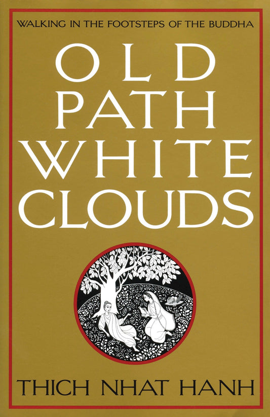 Old Path White Clouds - Walking in the Footsteps of the Buddha