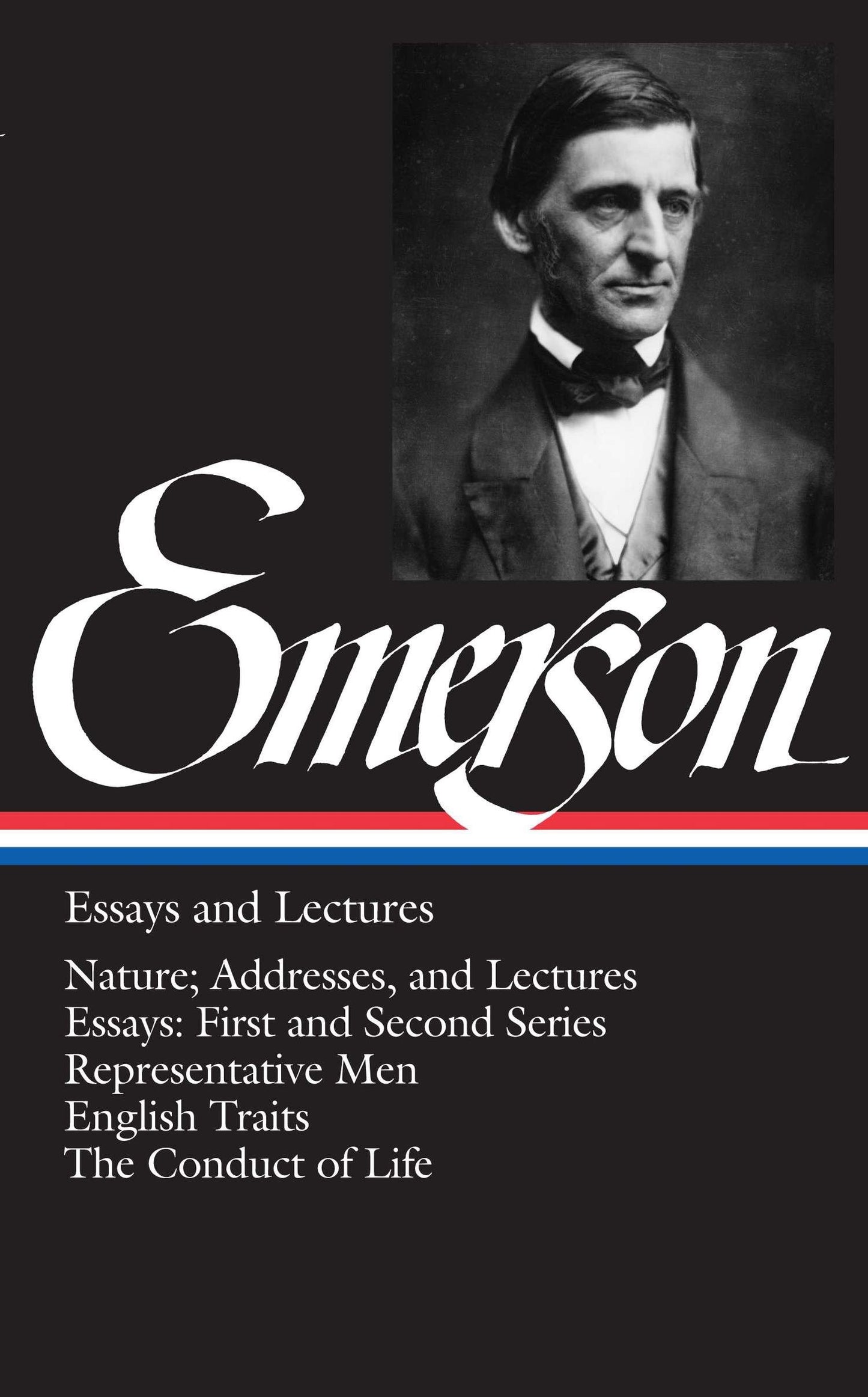 Ralph Waldo Emerson: Essays and Lectures (LOA #15) - Nature; Addresses, and Lectures / Essays: First and Second Series / Representative Men / English Traits / The Conduct of Life (Library of America Ralph Waldo Emerson Edition) (Book:1)