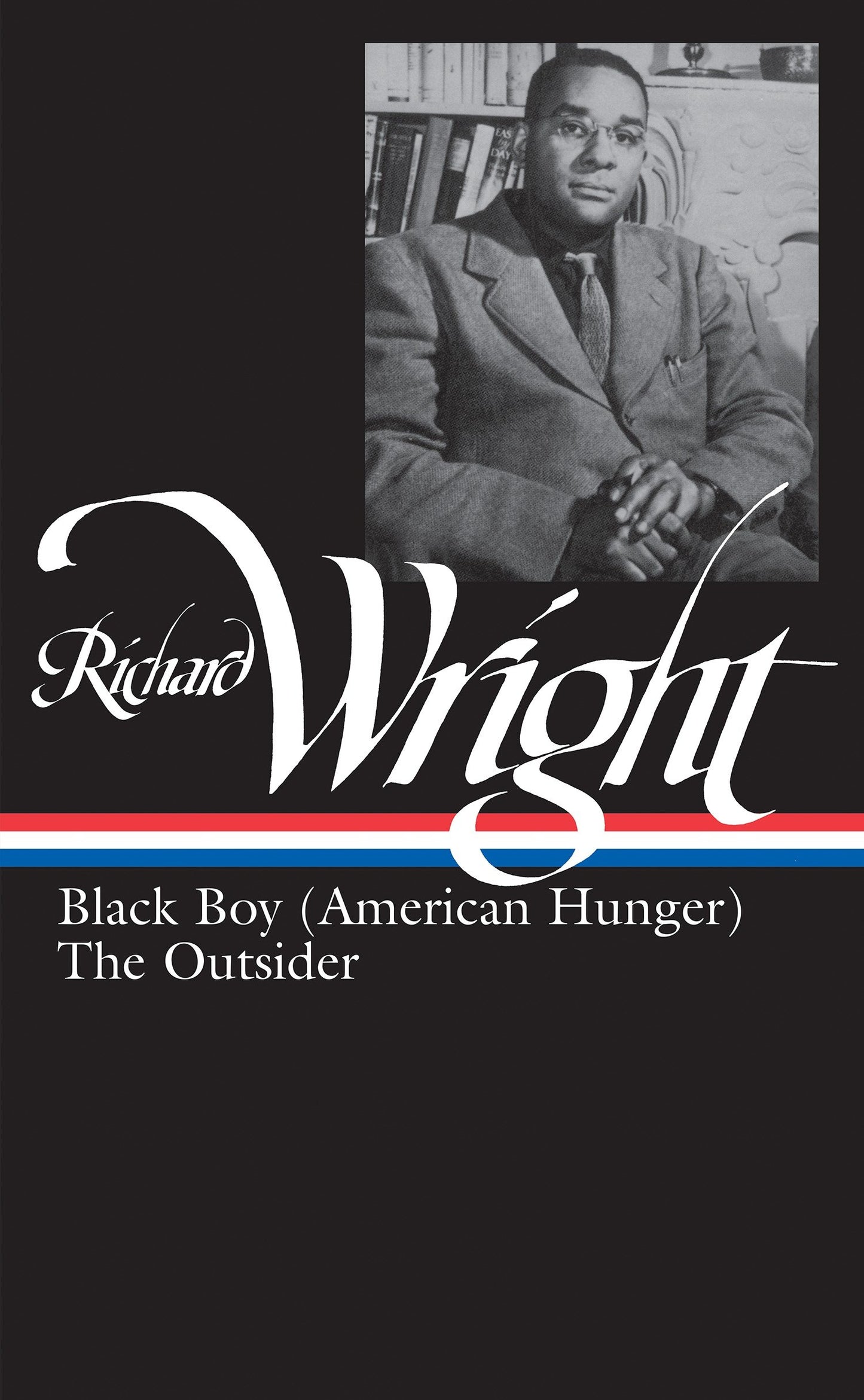 Richard Wright: Later Works (LOA #56) - Black Boy (American Hunger) / The Outsider (Library of America Richard Wright Edition) (Book:2)