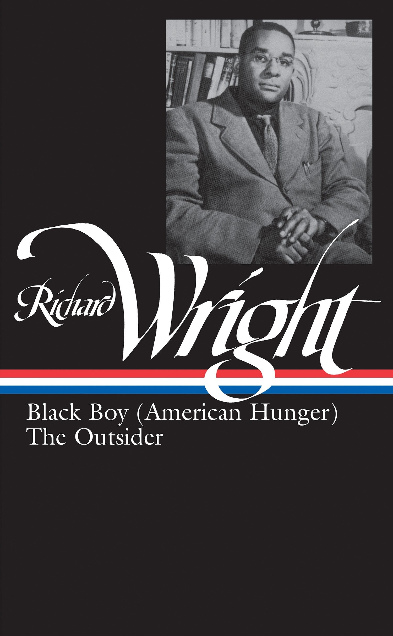 Richard Wright: Later Works (LOA #56) - Black Boy (American Hunger) / The Outsider (Library of America Richard Wright Edition) (Book:2)