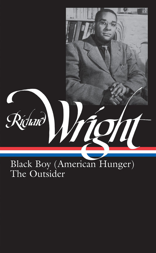 Richard Wright: Later Works (LOA #56) - Black Boy (American Hunger) / The Outsider (Library of America Richard Wright Edition) (Book:2)