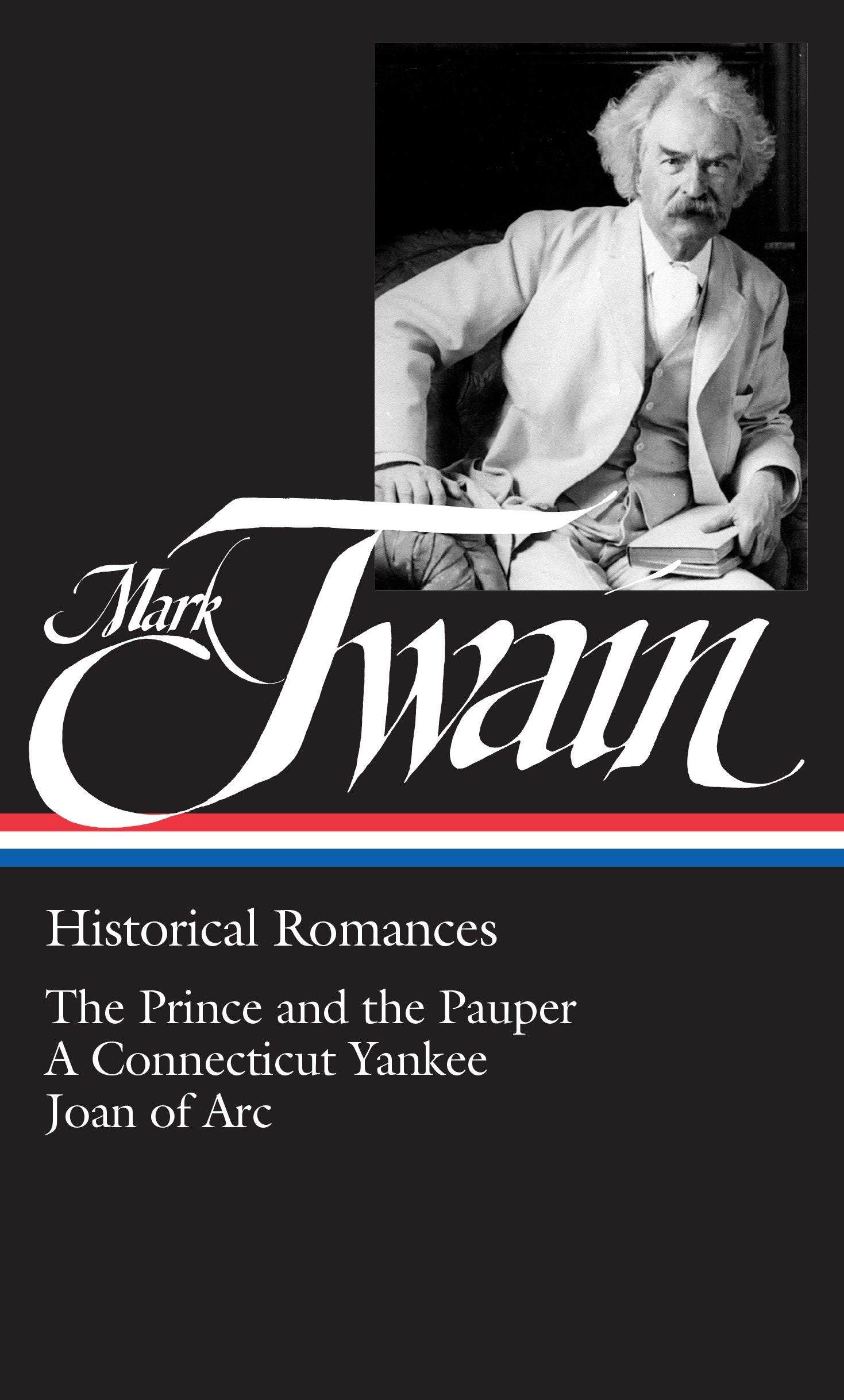 Mark Twain: Historical Romances (LOA #71) - The Prince and the Pauper / A Connecticut Yankee in King Arthur's Court /  Personal Recollections of Joan of Arc (Library of America Mark Twain Edition) (Book:2)
