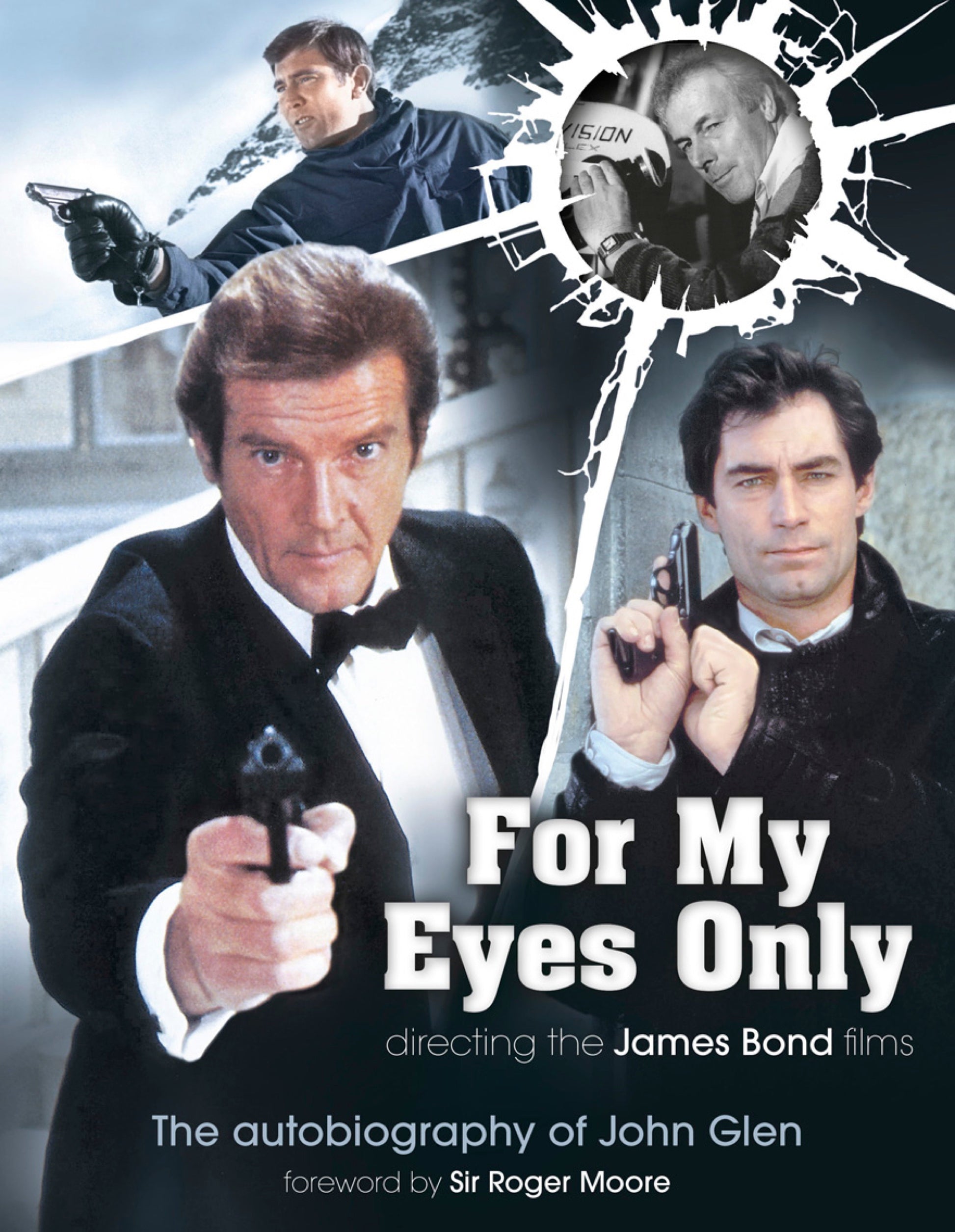 For My Eyes Only - Directing the James Bond Films - The Autobiography of John Glen
