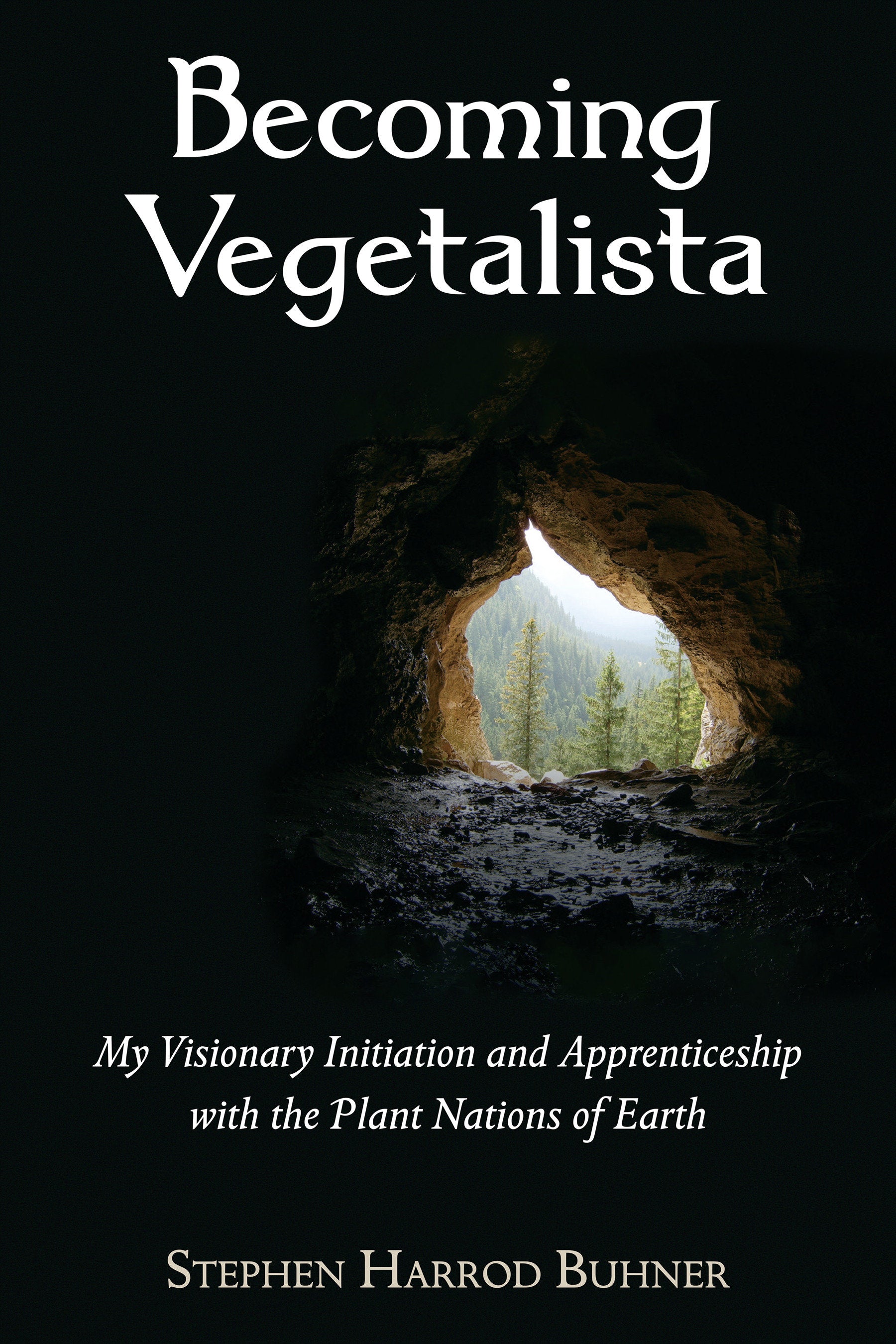 Becoming Vegetalista - My Visionary Initiation and Apprenticeship with the Plant Nations of Earth
