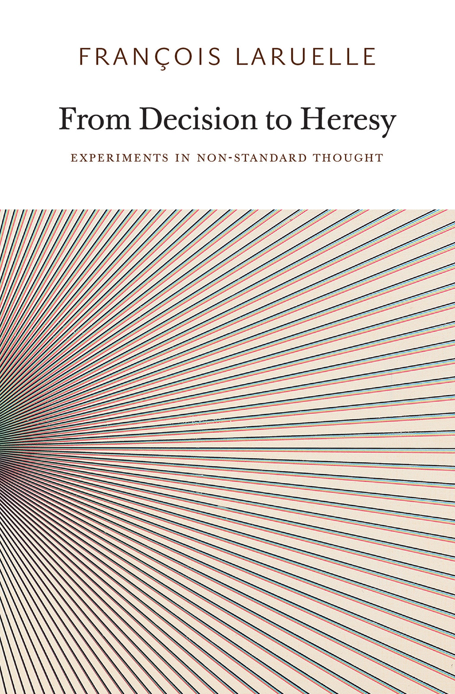 From Decision to Heresy - Experiments in Non-Standard Thought