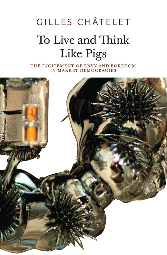 To Live and Think Like Pigs - The Incitement of Envy and Boredom in Market Democracies