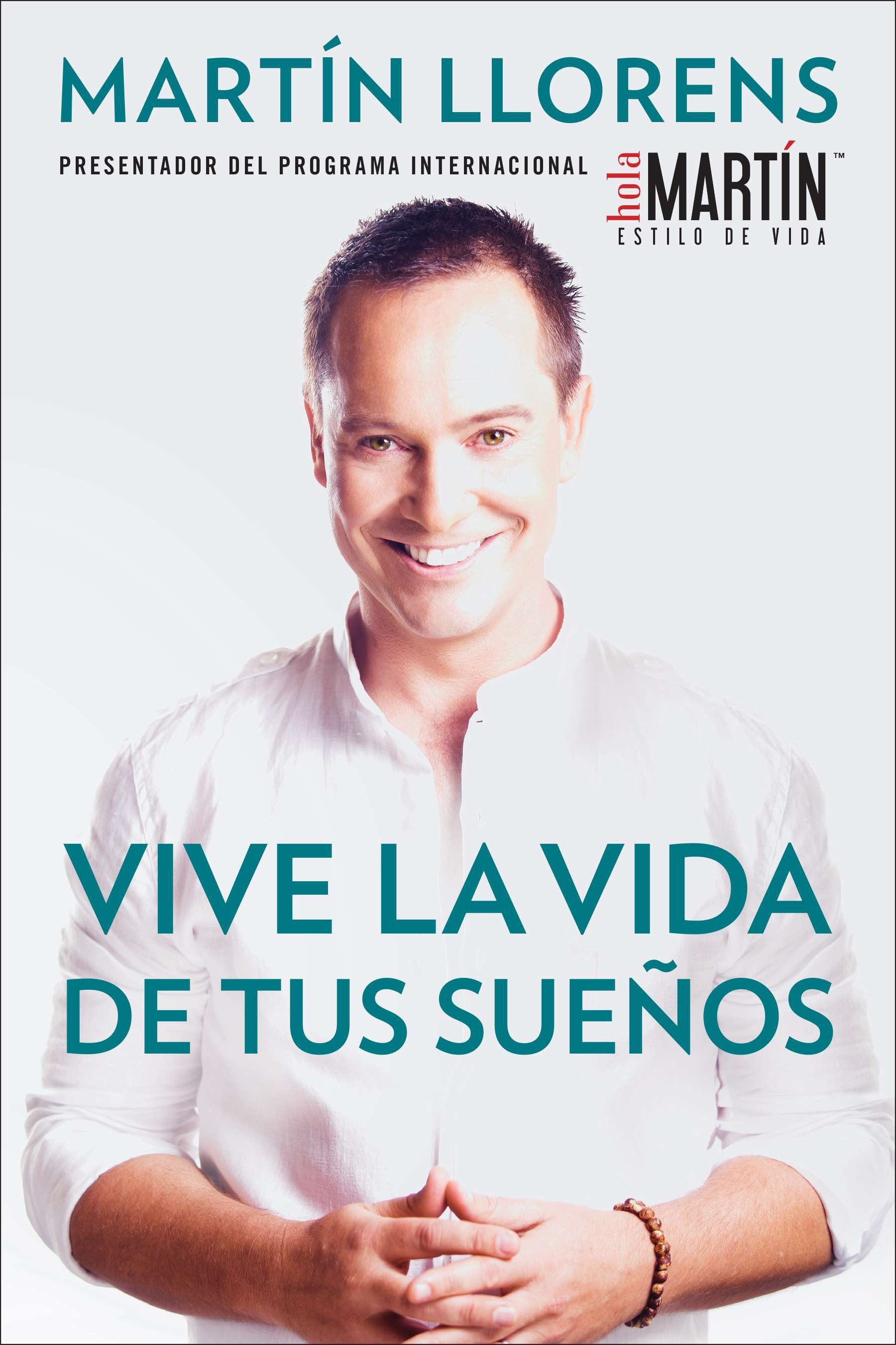 Vive la vida de tus sue�os (Live the life of Your Dreams) - Tu gu�a al �xito y la felicidad