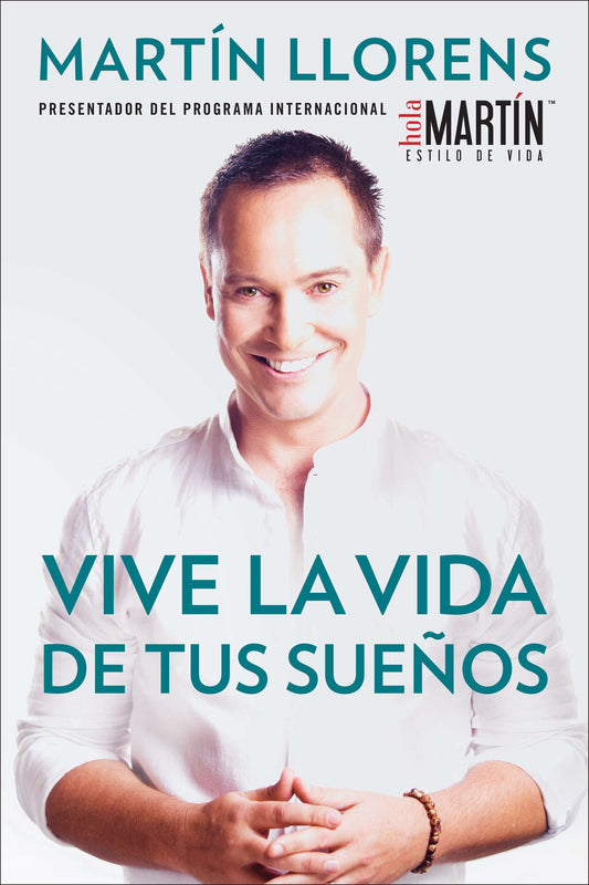 Vive la vida de tus sue�os (Live the life of Your Dreams) - Tu gu�a al �xito y la felicidad