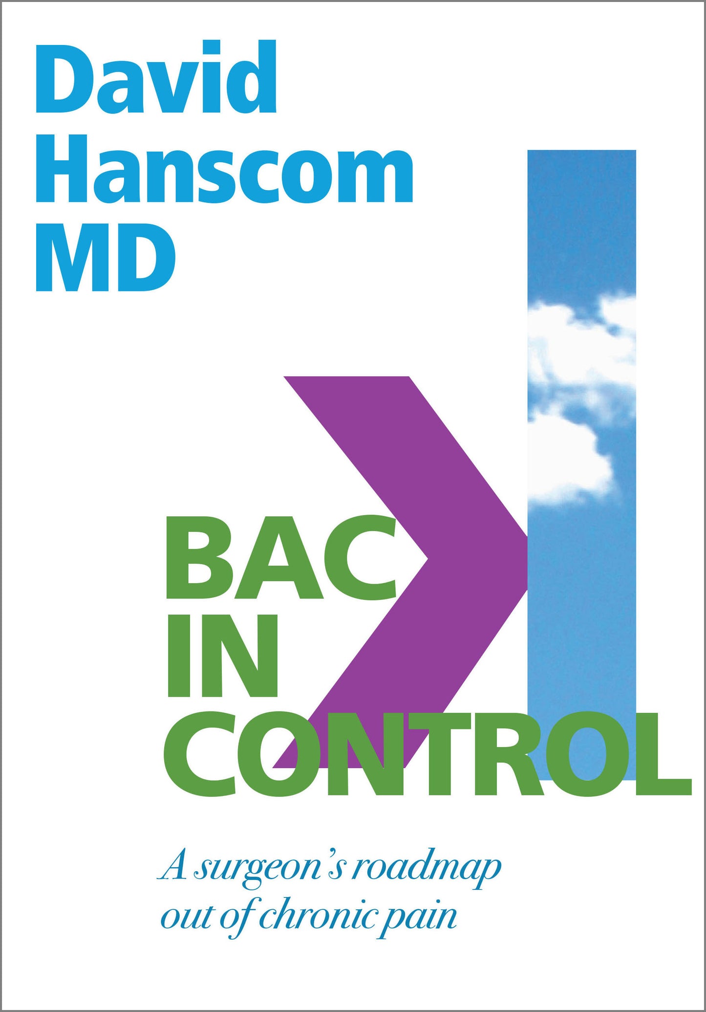 Back in Control - A Surgeon�s Roadmap Out of Chronic Pain, 2nd Edition