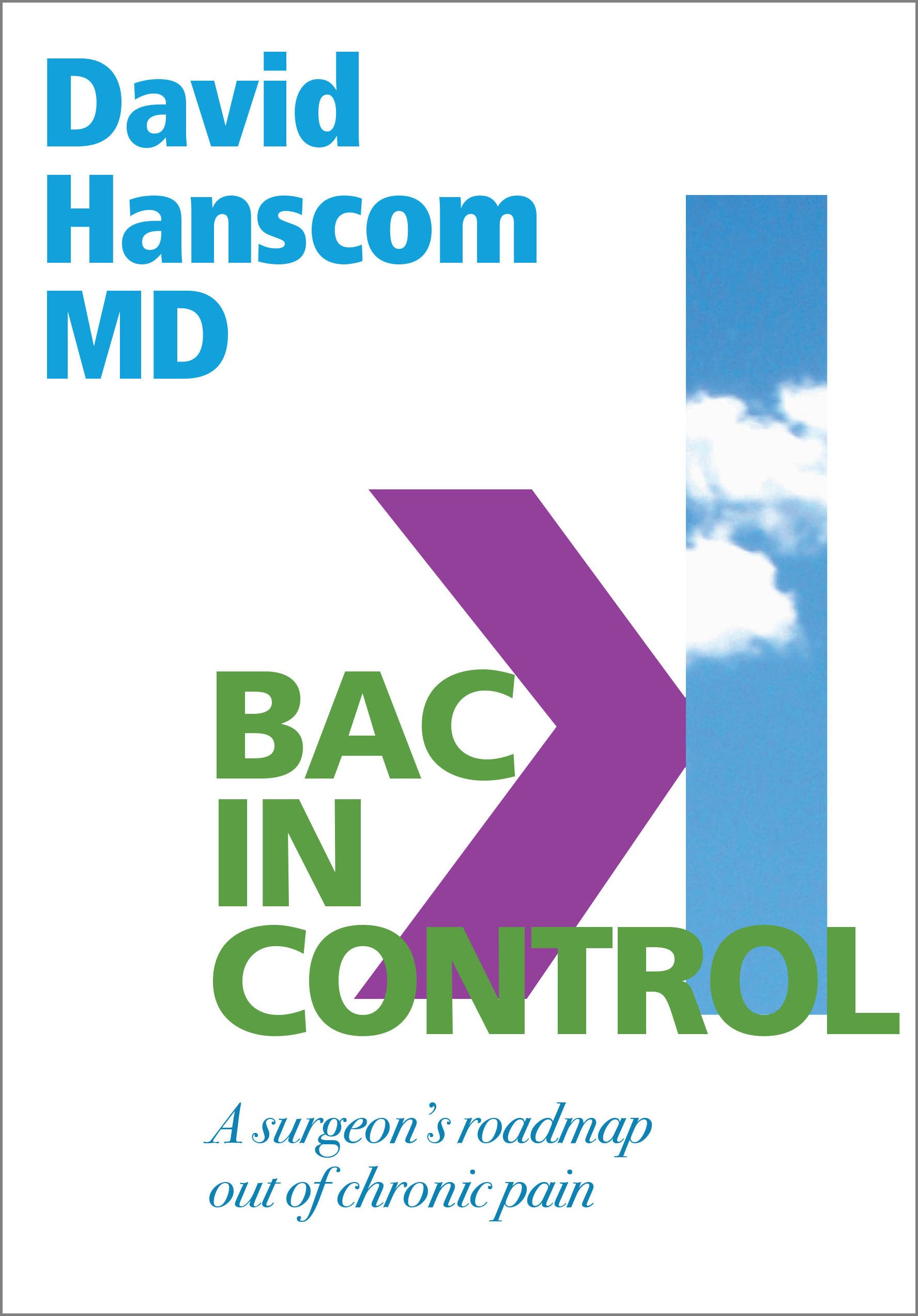 Back in Control - A Surgeon�s Roadmap Out of Chronic Pain, 2nd Edition