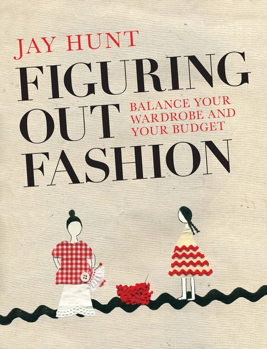 Figuring Out Fashion - Balance Your Wardrobe and Your Budget