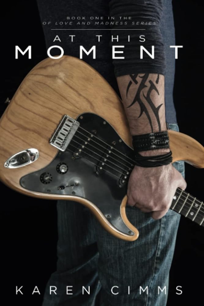 At This Moment (Of Love and Madness) by Karen Cimms